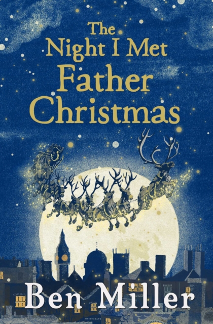 The Night I Met Father Christmas : The Christmas classic from bestselling author Ben Miller, Paperback / softback Book