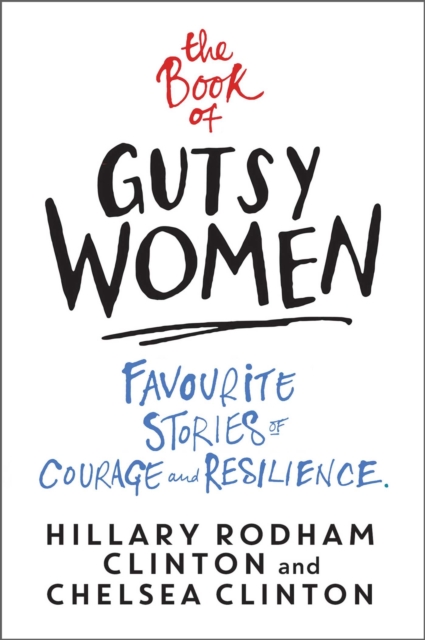 The Book of Gutsy Women : Favourite Stories of Courage and Resilience, Paperback / softback Book