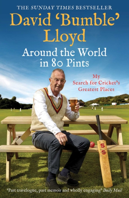 Around the World in 80 Pints : My Search for Cricket's Greatest Places, Paperback / softback Book