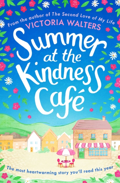 Summer at the Kindness Cafe : The heartwarming, feel-good read of the year, Paperback / softback Book
