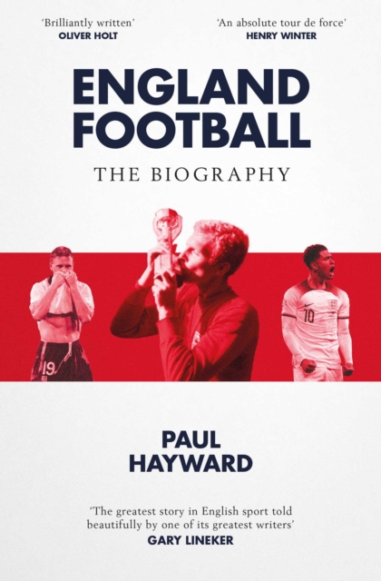 England Football: The Biography : 1872 - 2022, EPUB eBook