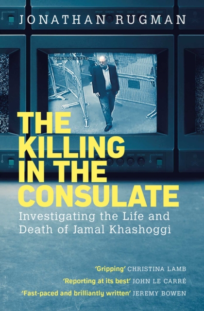 The Killing in the Consulate : Investigating the Life and Death of Jamal Khashoggi, EPUB eBook