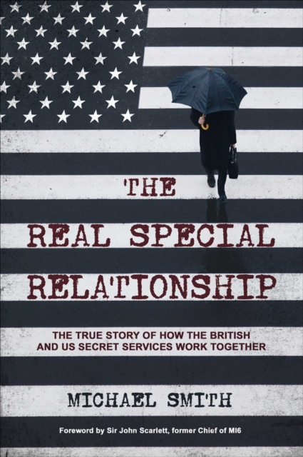 The Real Special Relationship : The True Story of How the British and US Secret Services Work Together, Hardback Book