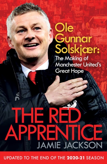 The Red Apprentice : Ole Gunnar Solskjaer: The Making of Manchester United's Great Hope, EPUB eBook