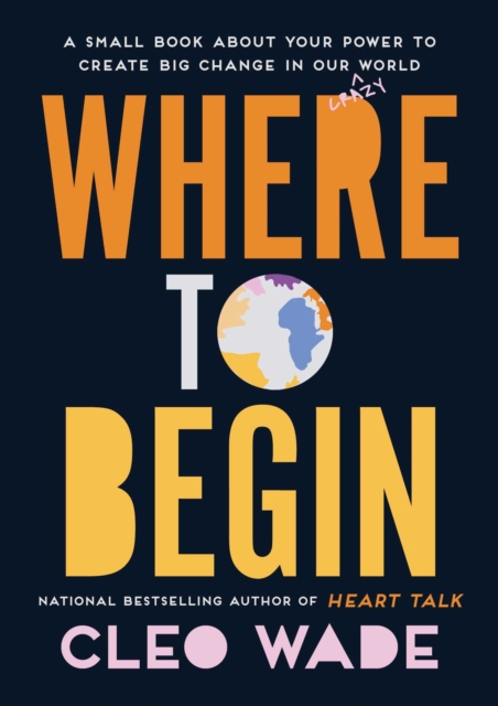 Where to Begin : A Small Book about Your Power to Create Big Change in Our Crazy World, EPUB eBook
