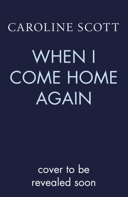 When I Come Home Again : A beautiful and heartbreaking WWI novel, based on true events, Hardback Book