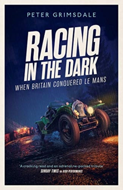 Racing in the Dark : How the Bentley Boys Conquered Le Mans, Hardback Book