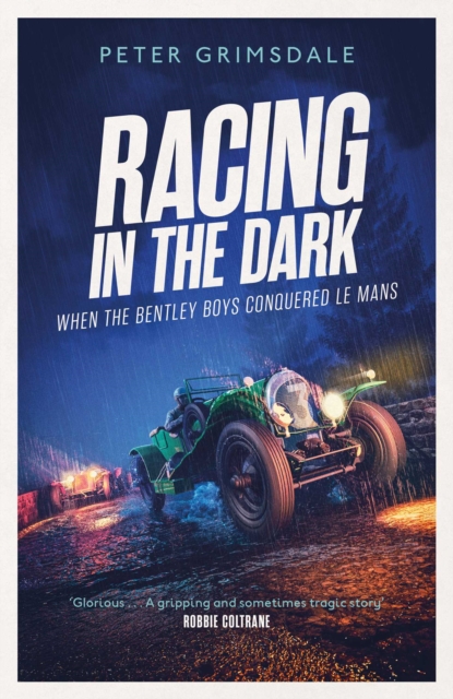 Racing in the Dark : How the Bentley Boys Conquered Le Mans, EPUB eBook