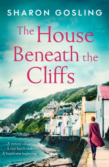 The House Beneath the Cliffs : the most uplifting novel about second chances you'll read this year, Paperback / softback Book