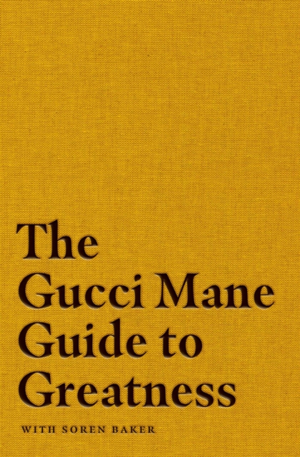 The Gucci Mane Guide to Greatness, Hardback Book