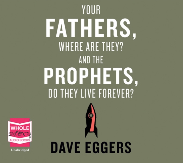 Your Fathers, Where Are They? And the Prophets, Do They Live Forever?, CD-Audio Book