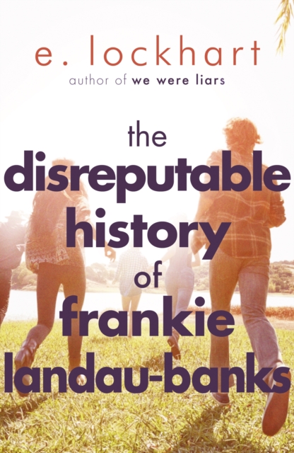 The Disreputable History of Frankie Landau-Banks : From the author of the unforgettable bestseller WE WERE LIARS, EPUB eBook