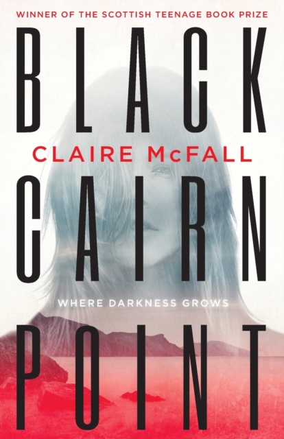 Black Cairn Point : Winner of the Scottish Teenage Book Prize 2017, Paperback / softback Book