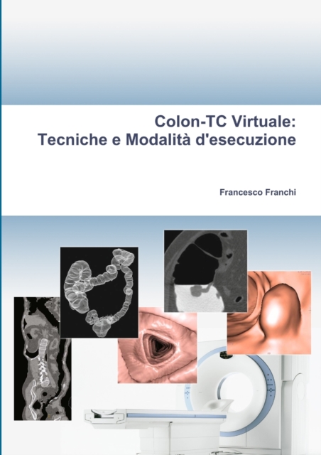 Colon-TC Virtuale: Tecniche E Modalita D'esecuzione, Paperback / softback Book
