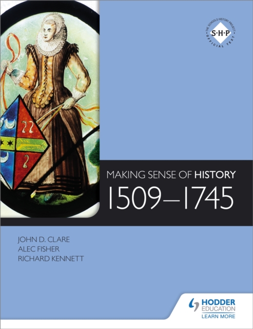 Making Sense of History: 1509-1745, Paperback / softback Book