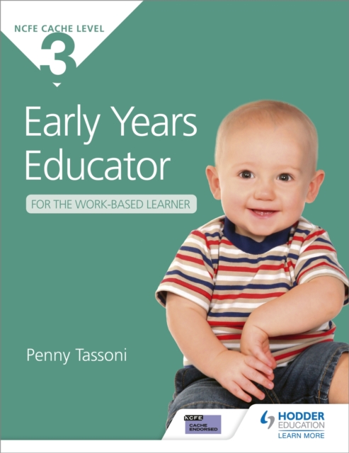 NCFE CACHE Level 3 Early Years Educator for the Work-Based Learner : The only textbook for Early Years endorsed by CACHE, Paperback / softback Book