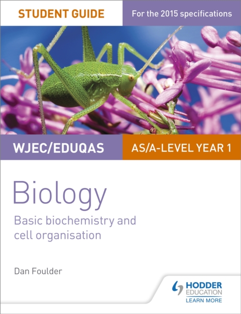 WJEC/Eduqas Biology AS/A Level Year 1 Student Guide: Basic biochemistry and cell organisation, Paperback / softback Book