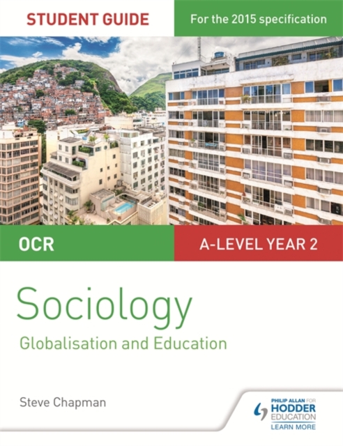 OCR A Level Sociology Student Guide 4: Debates: Globalisation and the digital social world; Education, Paperback / softback Book