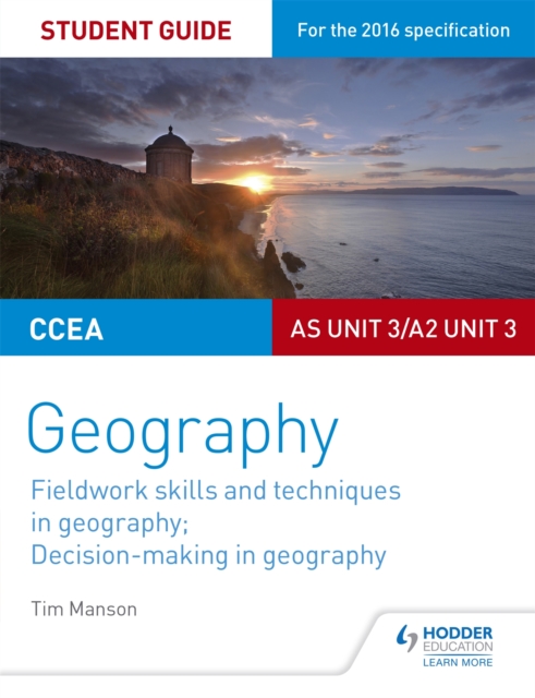 CCEA AS/A2 Unit 3 Geography Student Guide 3: Fieldwork skills; Decision-making, Paperback / softback Book
