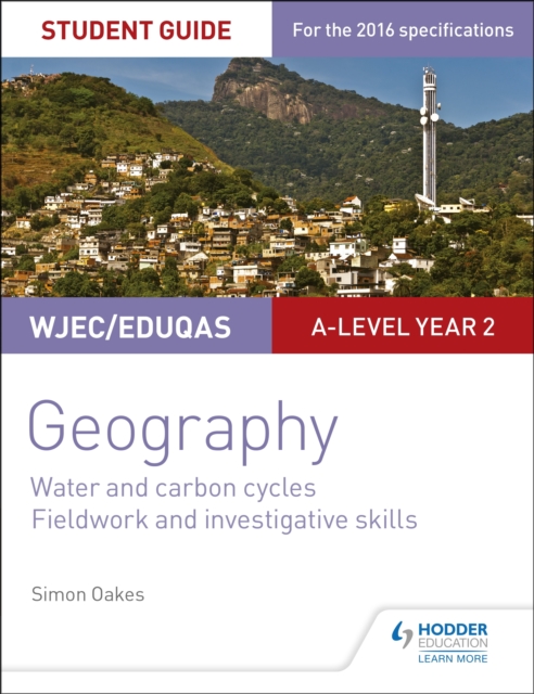 WJEC/Eduqas A-level Geography Student Guide 4: Water and carbon cycles; Fieldwork and investigative skills, EPUB eBook