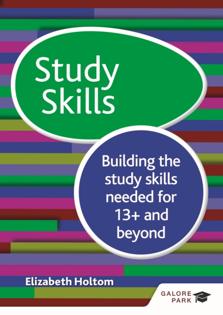 Study Skills 13+: Building the study skills needed for 13+ and beyond, EPUB eBook