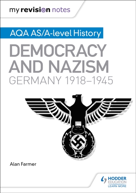 My Revision Notes: AQA AS/A-level History: Democracy and Nazism: Germany, 1918-1945, Paperback / softback Book