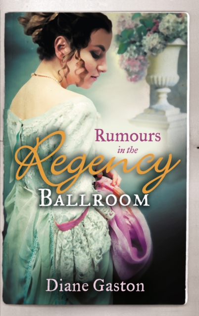 Rumours In The Regency Ballroom : Scandalising the Ton / Gallant Officer, Forbidden Lady, EPUB eBook