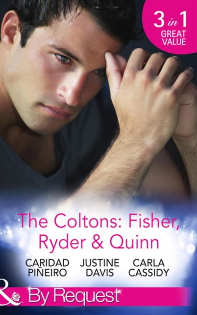 The Coltons: Fisher, Ryder & Quinn : Soldier's Secret Child (the Coltons: Family First) / Baby's Watch (the Coltons: Family First) / a Hero of Her Own (the Coltons: Family First), EPUB eBook