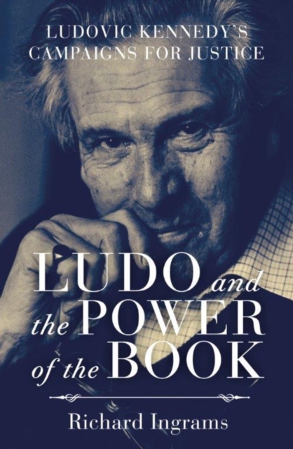 Ludo and the Power of the Book : Ludovic Kennedy's Campaigns for Justice, EPUB eBook