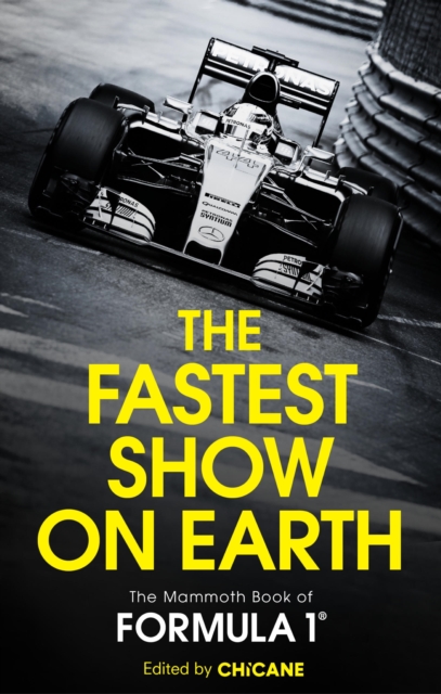The Fastest Show on Earth : The Mammoth Book of Formula 1, EPUB eBook