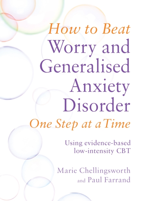 How to Beat Worry and Generalised Anxiety Disorder One Step at a Time : Using evidence-based low-intensity CBT, EPUB eBook