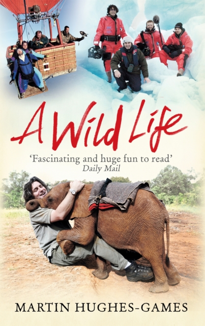 A Wild Life : My Adventures Around the World Filming Wildlife, Paperback / softback Book