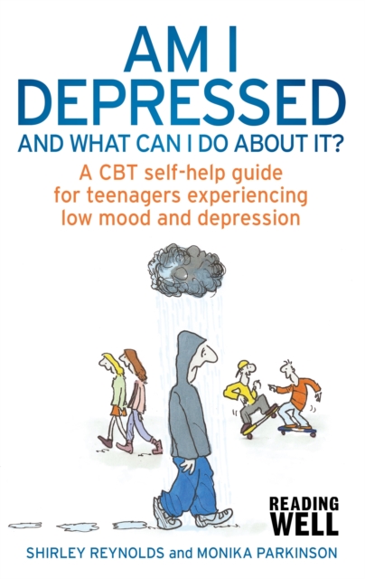 Am I Depressed And What Can I Do About It? : A CBT self-help guide for teenagers experiencing low mood and depression, Paperback / softback Book