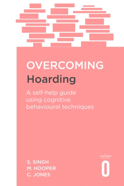 Overcoming Hoarding : A Self-Help Guide Using Cognitive Behavioural Techniques, Paperback / softback Book