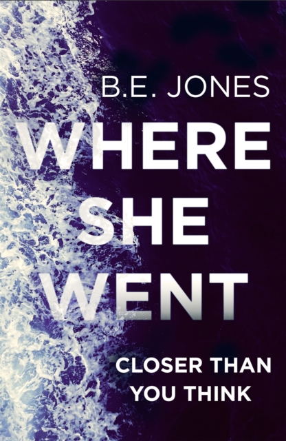Where She Went : An utterly gripping psychological thriller with a killer twist, Paperback / softback Book