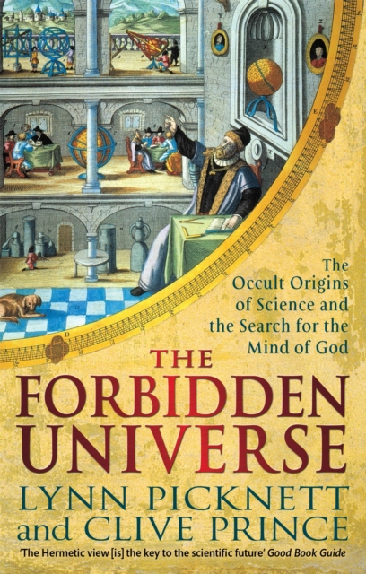 The Forbidden Universe : The Occult Origins of Science and the Search for the Mind of God, Paperback / softback Book