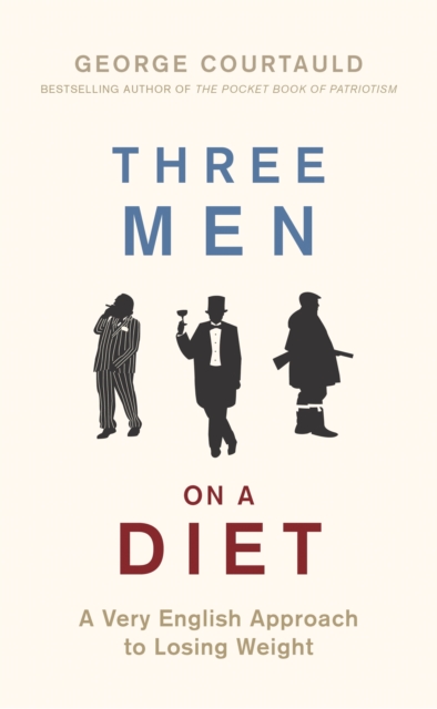Three Men on a Diet : A Very English Approach to Losing Weight, EPUB eBook