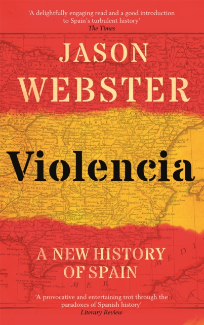 Violencia : A New History of Spain: Past, Present and the Future of the West, Paperback / softback Book Violencia : A New History of Spain: Past, Present and the Future of the West, Paperback / softback Book
