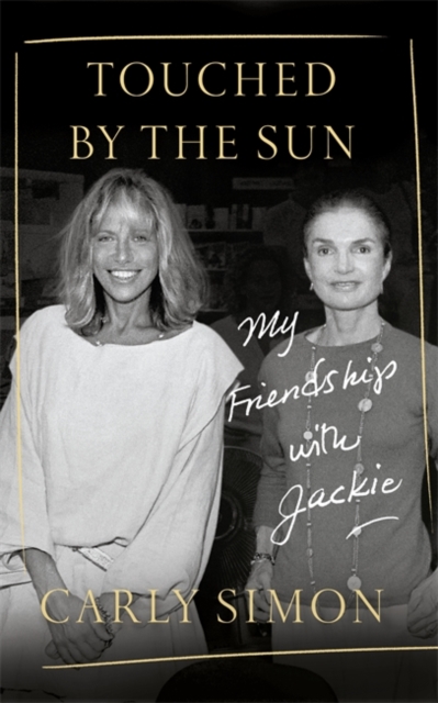 Touched by the Sun : My Friendship with Jackie, Hardback Book