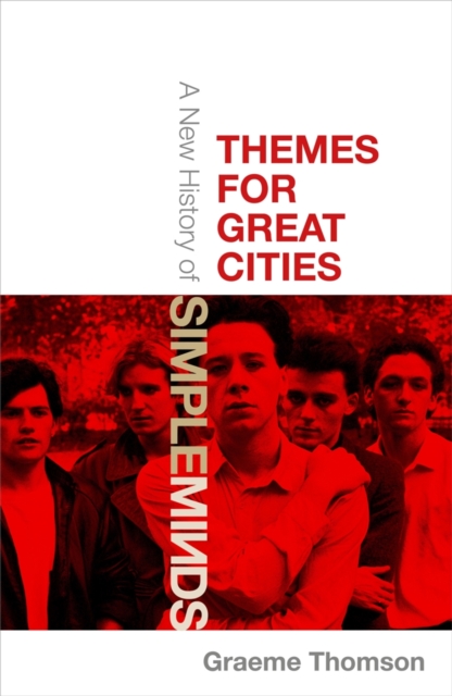 Themes for Great Cities : A New History of Simple Minds, EPUB eBook