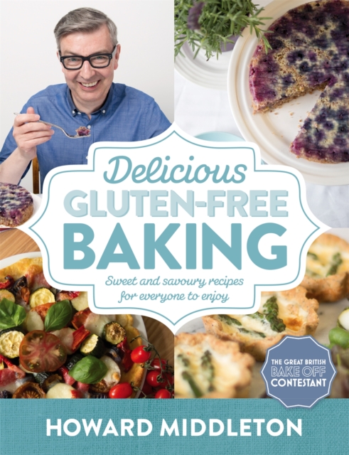 Delicious Gluten-Free Baking : Sweet and savoury recipes for everyone to enjoy, Paperback / softback Book