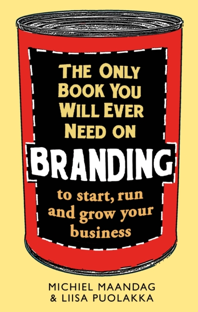 The Only Book You Will Ever Need on Branding : to start, run and grow your business, EPUB eBook