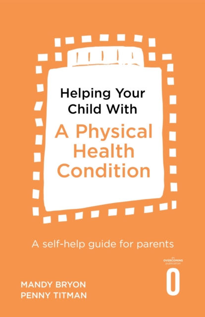 Helping Your Child with a Physical Health Condition : A self-help guide for parents, EPUB eBook