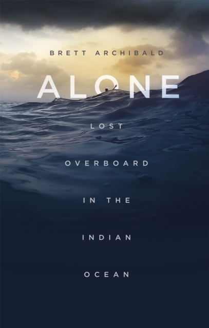 Alone : Lost Overboard in the Indian Ocean, Paperback / softback Book