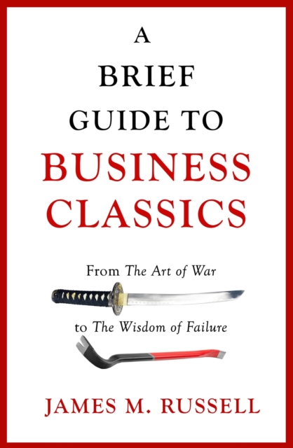 A Brief Guide to Business Classics : From The Art of War to The Wisdom of Failure, EPUB eBook