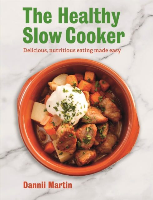 The Healthy Slow Cooker : Delicious, nutritious eating made easy, Paperback / softback Book