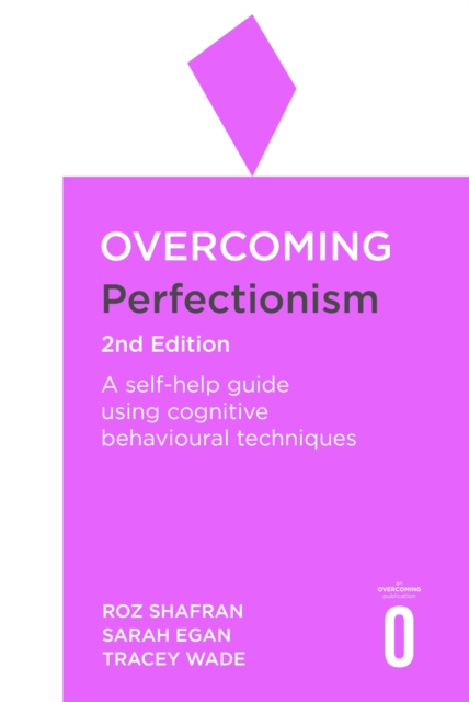 Overcoming Perfectionism 2nd Edition : A self-help guide using scientifically supported cognitive behavioural techniques, EPUB eBook