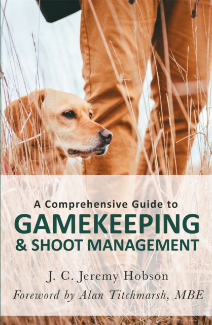 A Comprehensive Guide to Gamekeeping & Shoot Management, Paperback / softback Book