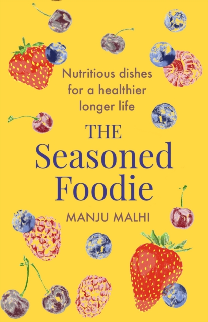 The Seasoned Foodie : Nutritious Dishes for a Healthier, Longer Life, EPUB eBook