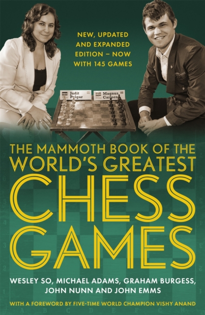 The Mammoth Book of the World's Greatest Chess Games . : New, updated and expanded edition – now with 145 games, Paperback / softback Book